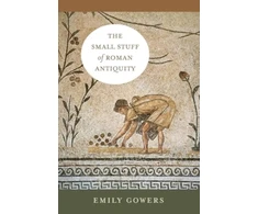 KNYGA Emily Gowers Small Stuff of Roman Antiquity