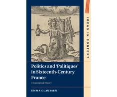 KNYGA Emma Claussen Politics and ‘Politiques' in Sixteenth-Century France