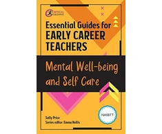 KNYGA Emma Hollis Essential Guides for Early Career Teachers: Mental Well-being and Self-care