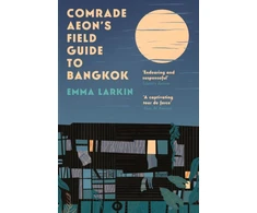 KNYGA Emma Larkin Comrade Aeon’s Field Guide to Bangkok
