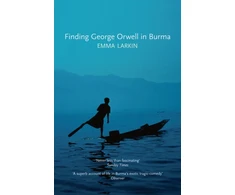 KNYGA Emma Larkin Finding George Orwell in Burma