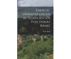 KNYGA Energie-unwandlungen in Flussigkeiten von Donat Banki.