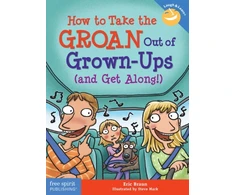 KNYGA Eric Braun How to Take the GROAN Out of Grown-Ups (and Get Along!)