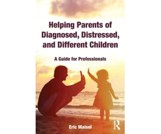 KNYGA Eric Maisel Helping Parents of Diagnosed, Distressed, and Different Children