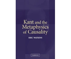 KNYGA Eric Watkins Kant and the Metaphysics of Causality