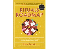 KNYGA Erica Keswin Rituals Roadmap: The Human Way to Transform Everyday Routines into Workplace Magic