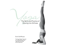 KNYGA Erich Schiffmann Yoga The Spirit And Practice Of Moving Into Stillness