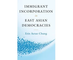 KNYGA Erin Aeran Chung Immigrant Incorporation in East Asian Democracies