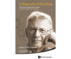 KNYGA Errol C Friedberg Biography Of Paul Berg, A: The Recombinant Dna Controversy Revisited