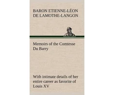 KNYGA Étienne Léon baron de Lamothe-Langon Memoirs of the Comtesse Du Barry with intimate details of her entire career as favorite of Louis XV