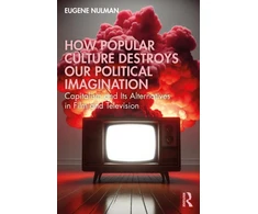 KNYGA Eugene Nulman How Popular Culture Destroys Our Political Imagination