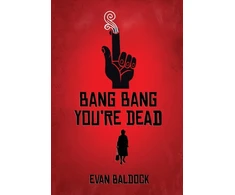 KNYGA Evan Baldock Bang Bang, You're Dead