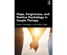 KNYGA Everett L. Worthington Jr. Hope, Forgiveness, and Positive Psychology in Couple Therapy