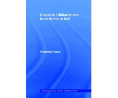 KNYGA F Rosen Classical Utilitarianism from Hume to Mill