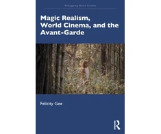 KNYGA Felicity Gee Magic Realism, World Cinema, and the Avant-Garde