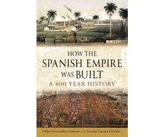 KNYGA Felipe Fernandez Armesto How the Spanish Empire Was Built
