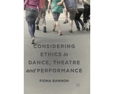 KNYGA Fiona Bannon Considering Ethics in Dance, Theatre and Performance