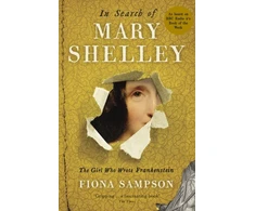 KNYGA Fiona Sampson In Search of Mary Shelley: The Girl Who Wrote Frankenstein