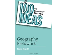 KNYGA Fiona Sheriff 100 Ideas for Secondary Teachers: Geography Fieldwork