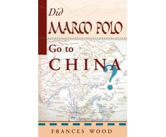 KNYGA Frances Wood Did Marco Polo Go To China?