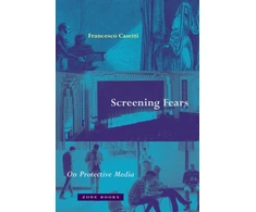 KNYGA Francesco Casetti Screening Fears – On Protective Media