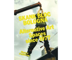 KNYGA Francesco Spampinato Skank Bloc Bologna: Alternative Art Spaces since 1977