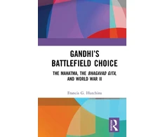 KNYGA Francis G Hutchins Gandhi’s Battlefield Choice