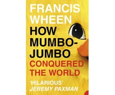 KNYGA Francis Wheen How Mumbo-Jumbo Conquered the World