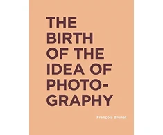 KNYGA Francois Brunet Birth of the Idea of Photography