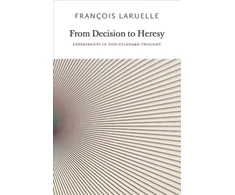 KNYGA Francois Laruelle From Decision to Heresy