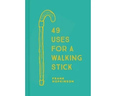 KNYGA Frank Hopkinson 49 Uses for a Walking Stick