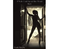 KNYGA Frank Murphy If Walls Could Speak Mine Would Blush
