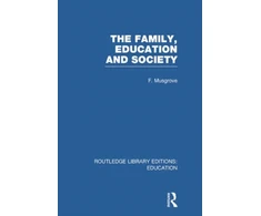 KNYGA Frank Musgrove Family, Education and Society (RLE Edu L Sociology of Education)