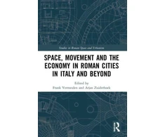 KNYGA Frank Vermeulen Space, Movement and the Economy in Roman Cities in Italy and Beyond