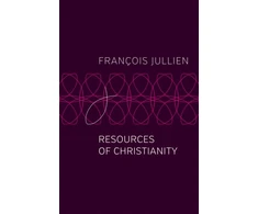 KNYGA Franois Jullien Resources of Christianity