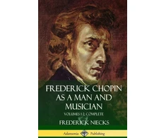 KNYGA Frederick Niecks Frederick Chopin as a Man and Musician