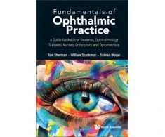 KNYGA Fundamentals Of Ophthalmic Practice: A Guide For Medical Students, Ophthalmology Trainees, Nurses, Orthoptists And Optometrists