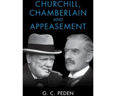 KNYGA G C Peden Churchill, Chamberlain and Appeasement