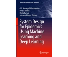 KNYGA G R Kanagachidambaresan System Design for Epidemics Using Machine Learning and Deep Learning