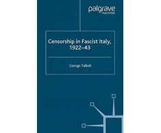 KNYGA G Talbot Censorship in Fascist Italy, 1922-43