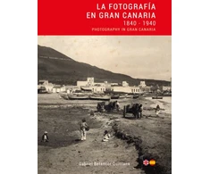 KNYGA Gabriel Betancor Quintana La Fotografia en Gran Canaria: 1840 - 1940 / Photography in Gran Canaria