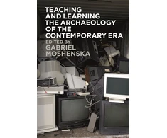 KNYGA Gabriel Moshenska Teaching and Learning the Archaeology of the Contemporary Era