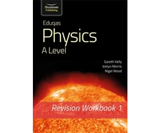 KNYGA Gareth Kelly Eduqas Physics A Level - Revision Workbook 1