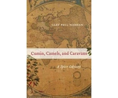 KNYGA Gary Paul Nabhan Cumin, Camels, and Caravans