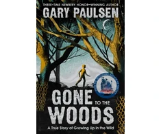 KNYGA Gary Paulsen Gone to the Woods: A True Story of Growing Up in the Wild