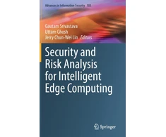 KNYGA Gautam Srivastava Security and Risk Analysis for Intelligent Edge Computing