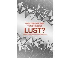 KNYGA Gavin Peacock What Does the Bible Teach about Lust?