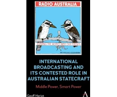 KNYGA Geoff Heriot International Broadcasting and Its Contested Role in Australian Statecraft
