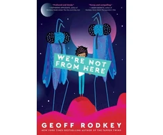 KNYGA Geoff Rodkey We're Not from Here