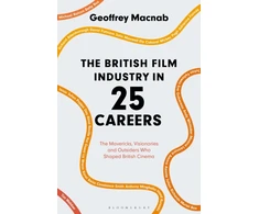 KNYGA Geoffrey Macnab British Film Industry in 25 Careers